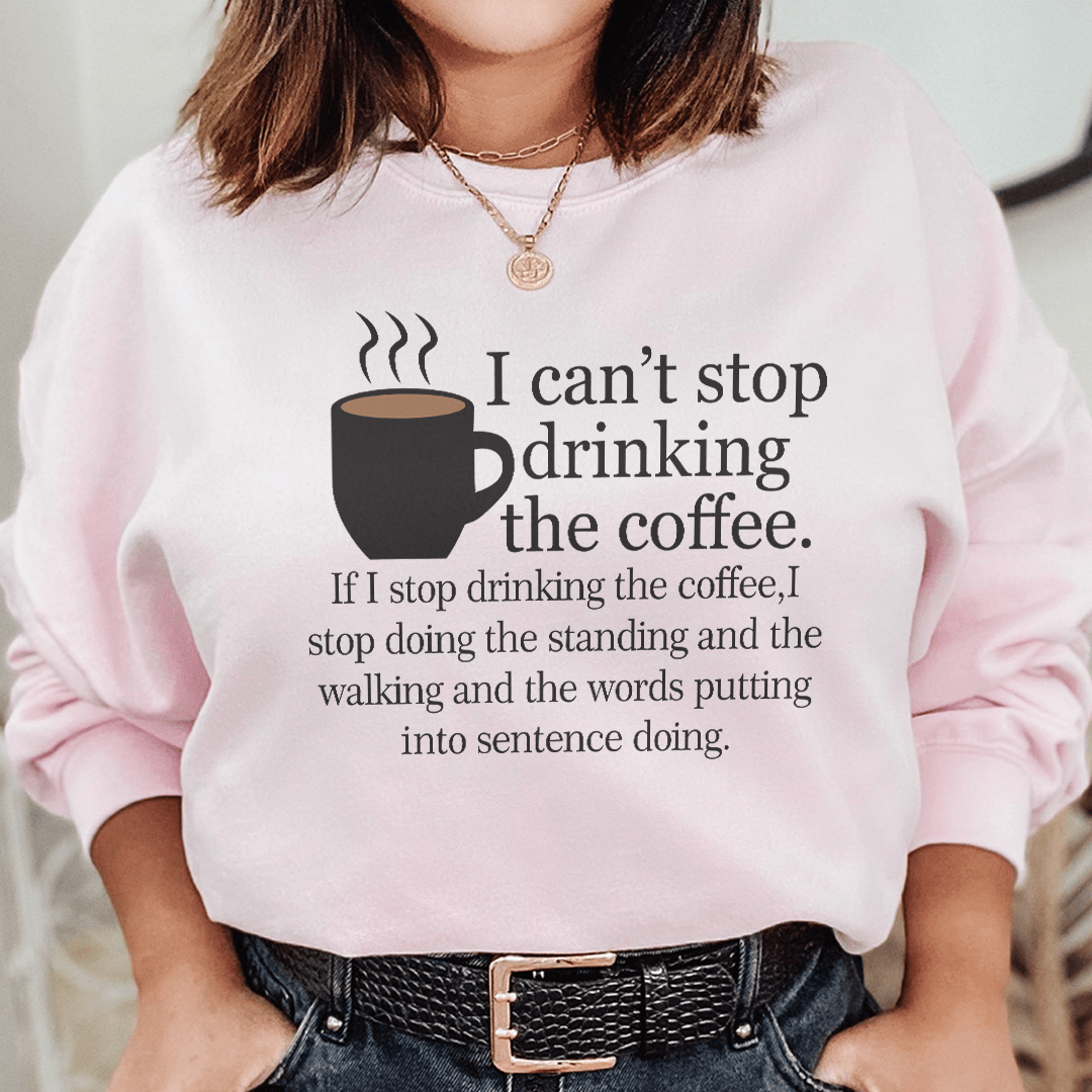 I Can't Stop Drinking The Coffee
